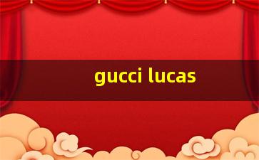 gucci lucas